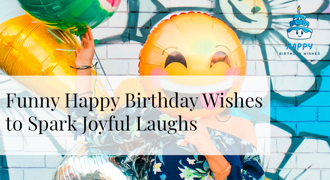 funny happy birthday wishes to make everybody laugh