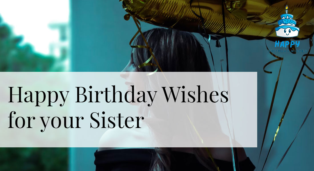 Happy Birthday Wishes for your Sister